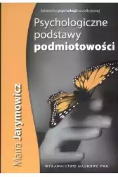 Psychologiczne podstawy podmiotowości Książki Nauki społeczne Psychologiczne