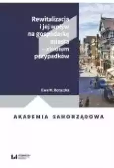 Rewitalizacja i jej wpływ na gospodarkę miasta studium przypadków Książki Biznes i Ekonomia