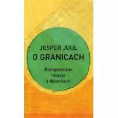 O granicach Kompetentne relacje z dzieckiem Książki Poradniki
