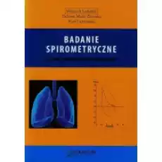 Badanie spirometryczne Zasady wykonywania i interpretacji Książki Podręczniki i lektury