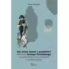 Jak uczyć czytać z popiołów Wiersze Jerzego Książki Nauki humanistyczne