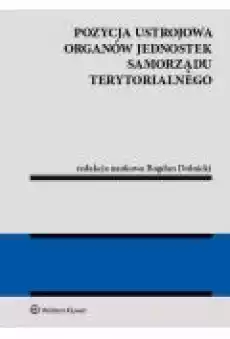 Pozycja ustrojowa organów jednostek samorządu terytorialnego Książki Prawo akty prawne