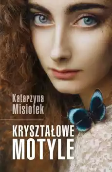 Kryształowe motyle Książki Literatura obyczajowa