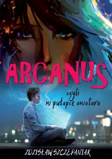 Arcanus czyli w pułapce awatara Arcanus czyli w pułapce awatara Książki Fantastyka i fantasy