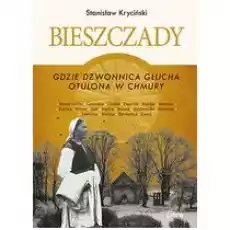 Bieszczady Gdzie dzwonnica głucha otulona Książki Literatura faktu