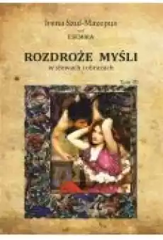 Rozdroże myśli w słowach i obrazach Tom 3 Książki PoezjaDramat