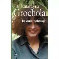 Ja wam pokażę Książki Literatura obyczajowa