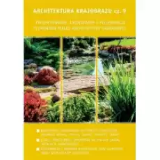 Projektowanie urządzanie i pielęgnacja elementów małej architektury ogrodowej Architektura krajobrazu Tom 9 Książki Podręczniki i lektury