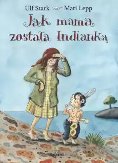 Jak mama została Indianką Książki Dla dzieci