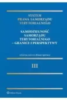 System Prawa Samorządu Terytorialnego Tom 3 Samodzielność samorządu terytorialnego granice i perspektywy Książki Ebooki