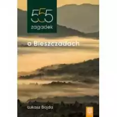 555 zagadek o Bieszczadach Książki Literatura podróżnicza