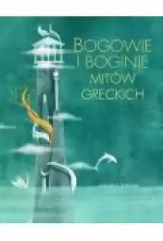 Bogowie i boginie mitów greckich Książki Dla dzieci