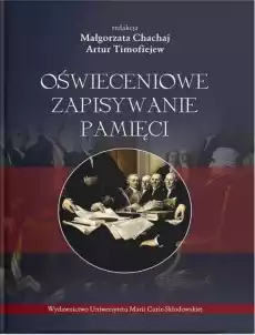 Oświeceniowe zapisywanie pamięci Książki Nauki humanistyczne