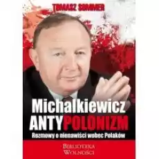 Antypolonizm Rozmowy o nienawiści wobec Polaków Książki Biograficzne