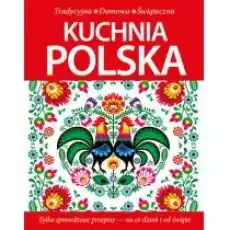 Kuchnia polska Tradycyjna domowa świąteczna Książki Kulinaria przepisy kulinarne