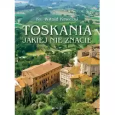 Toskania jakiej nie znacie Książki Literatura podróżnicza