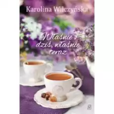 Właśnie dziś właśnie teraz Książki Literatura obyczajowa