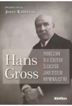 Hans Gross Podręcznik dla sędziego śledczego jako system kryminalistyki Książki Podręczniki i lektury