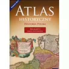 Atlas historyczny Historia Polski dla klasy czwartej szkoły podstawowej Książki Podręczniki i lektury