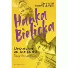 Hanka Bielicka Umarłam ze śmiechu Książki Biograficzne