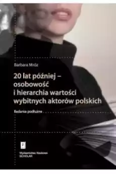 20 lat później osobowość i hierarchia wartości wybitnych aktorów polskich Książki Audiobooki