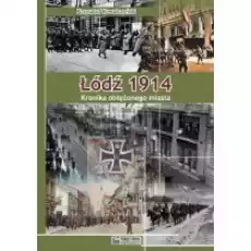 Łódź 1914 Kronika oblężonego miasta Książki Historia