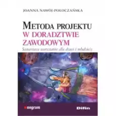 Metoda projektu w doradztwie zawodowym Książki Podręczniki i lektury