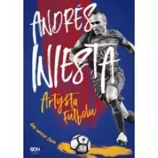 Andrés Iniesta Artysta futbolu Gra mojego życia Książki Sport