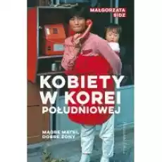 Mądre matki dobre żony Kobiety w Korei Południowej Książki Literatura faktu