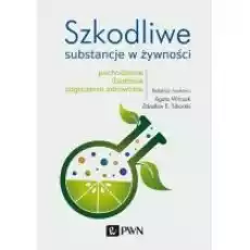 Szkodliwe substancje w żywności Książki Nauki ścisłe