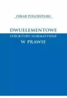 Dwuelementowe struktury normatywne w prawie Książki Prawo akty prawne