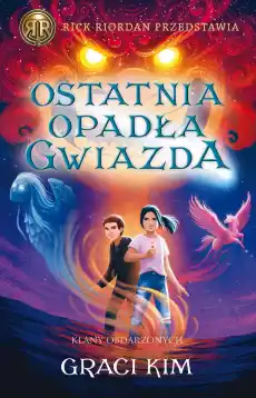 Ostatnia opadła gwiazda Rick Riordan Przedstawia Klany Obdarzonych Tom 1 Książki Dla młodzieży