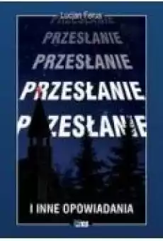 Przesłanie i inne opowiadania Książki Literatura piękna