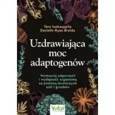 Uzdrawiająca moc adaptogenów Książki Poradniki