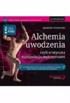 Alchemia uwodzenia czyli erotyczna manipulacja mężczyznami Książki Ebooki