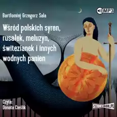 CD MP3 Wśród polskich syren rusałek meluzyn świtezianek i innych wodnych panien Książki Audiobooki