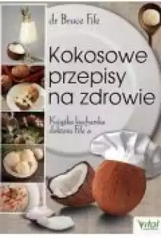 Kokosowe przepisy na zdrowie Książka kucharska Książki