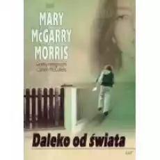 Daleko od świata Mary McGarry Morris Książki Kryminał sensacja thriller horror