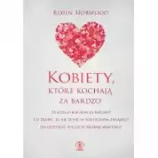 Kobiety które kochają za bardzo Książki Nauki humanistyczne