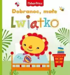 Fisher Price Dobranoc małe lwiątko Książki Dla dzieci