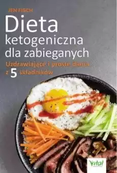 Dieta ketogeniczna dla zabieganych Książki Kucharskie