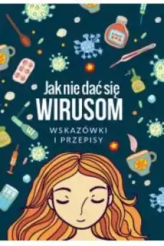 Jak się nie dać wirusom Wskazówki i przepisy Książki Audiobooki