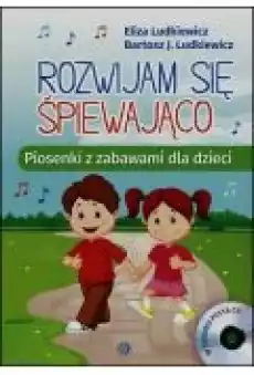 Rozwijam się śpiewająco Piosenki z zabawami CD Książki Dla dzieci