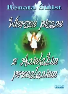 Wiersze pisane z anielskim przesłaniem Książki PoezjaDramat