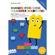 Buduję poczucie własnej wartości Karty pracy dla dzieci i młodzieży z niską samooceną oraz ze spektrum autyzmu Książki Nauki humanistyczne