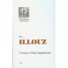 Uczucia w dobie kapitalizmu Książki Nauki humanistyczne