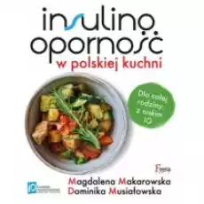 Insulinooporność w polskiej kuchni Książki Kulinaria przepisy kulinarne