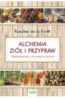 Alchemia ziół i przypraw Uzdrawiaj tym co masz w kuchni Książki Audiobooki