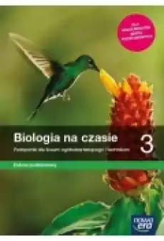 Biologia na czasie 3 Zakres podstawowy Podręcznik dla liceum ogólnokształcącego i technikum Szkoły ponadpodstawowe Książki Podręczniki i lektury