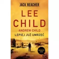 Lepiej już umrzeć Jack Reacher Tom 26 Książki Kryminał sensacja thriller horror